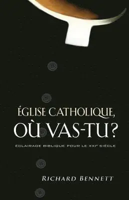 Richard Bennett - Église Catholique, Où Vas-Tu ? (Catholicism: East of Eden), Häftad. Tillgänglighet: Lägg i varukorg