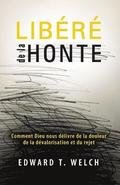 Lib�r� de la Honte (Shame Interrupted): Comment Dieu Nous D�livre de la Douleur de la D�valorisation Et Du Rejet