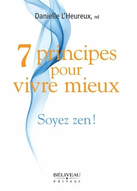 Danielle L'Heureux - 7 principes pour vivre mieux, E-bok. Tillgänglighet: Lägg i varukorg