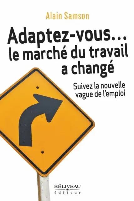 Alain Samson - Adaptez-vous... le marché du travail a changé, E-bok. Tillgänglighet: Lägg i varukorg