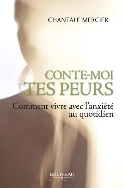 Chantale Mercier - Conte-moi tes peurs  Comment vivre avec l'anxiété au quotidi, E-bok. Tillgänglighet: Lägg i varukorg