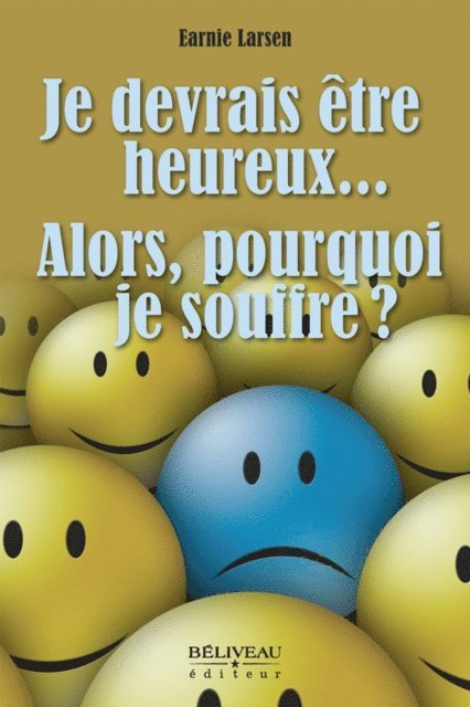 Earnie Larsen - Je devrais être heureux...  Alors, pourquoi je souffre?, E-bok