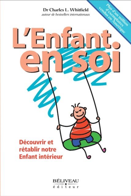 Charles L. Whitfield - L'Enfant en soi : Découvrir et rétablir notre Enfant intérieur, E-bok