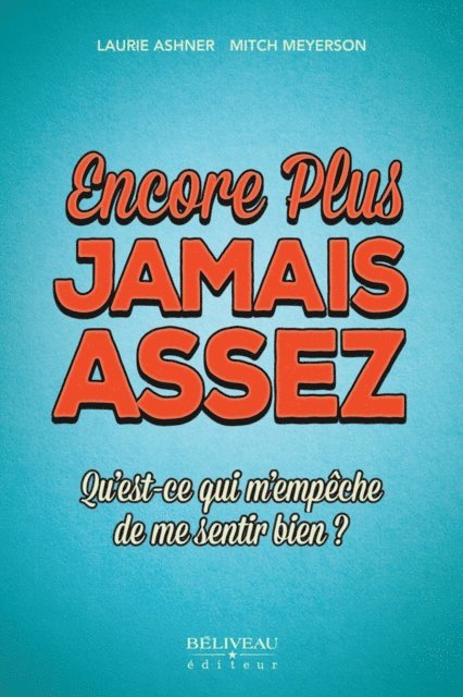 Mitch Meyerson, Laurie Ashner - Encore plus jamais assez : Qu'est-ce qui m'empêche de me sentir bien ?, E-bok