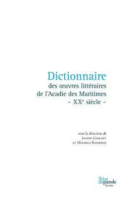 Janine Gallant, Maurice Raymond - Dictionnaire des oeuvres littéraires de l'Acadie des Maritimes - XXe siècle -, Häftad. Tillgänglighet: Lägg i varukorg