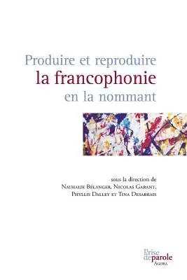 Nathalie Bélanger, Nicolas Garant, Nicolas Garant - Produire et reproduire la francophonie en la nommant, Häftad. Tillgänglighet: Lägg i varukorg