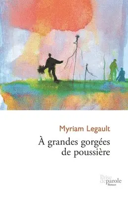 Myriam Legault - À grandes gorgées de poussière, Häftad. Tillgänglighet: Lägg i varukorg