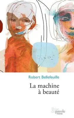 Robert Bellefeuille - machine à beauté, Häftad. Tillgänglighet: Lägg i varukorg