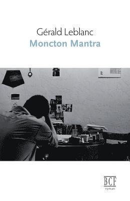 Gérald LeBlanc - Moncton mantra, Häftad
