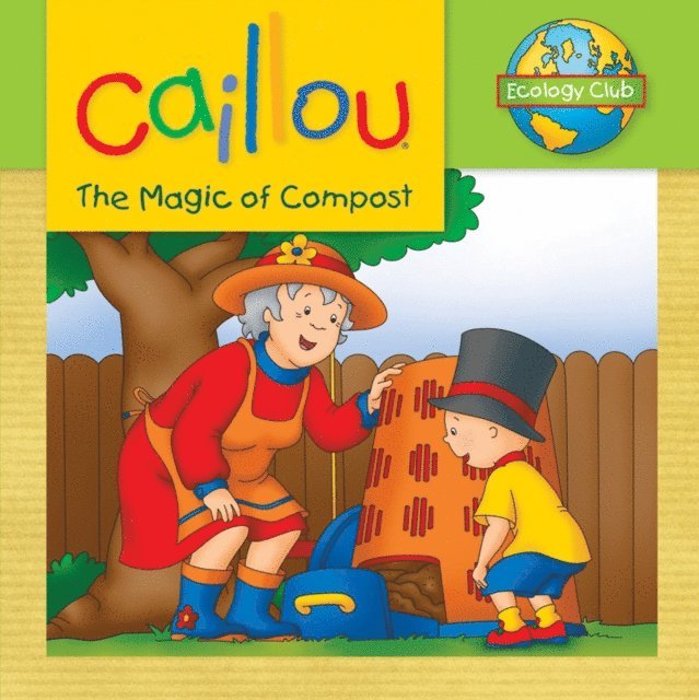Sarah Margaret Johanson - Caillou: The Magic of Compost, E-bok