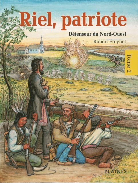 Freynet Robert Freynet - Riel, patriote Défenseur du Nord-Ouest (tome 2), E-bok