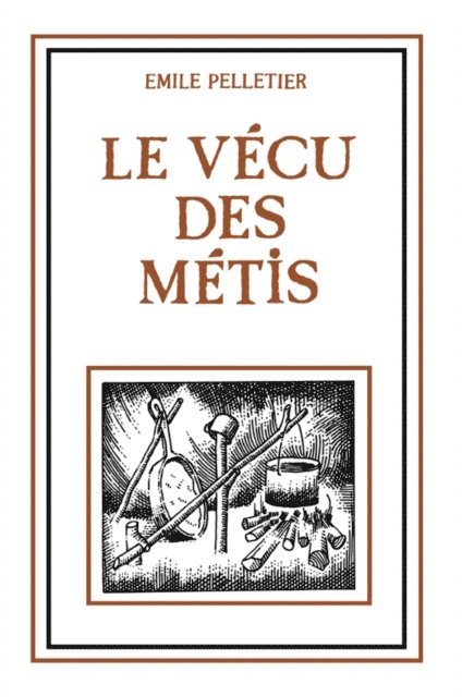 Pelletier Emile Pelletier - vécu des métis, Le, E-bok