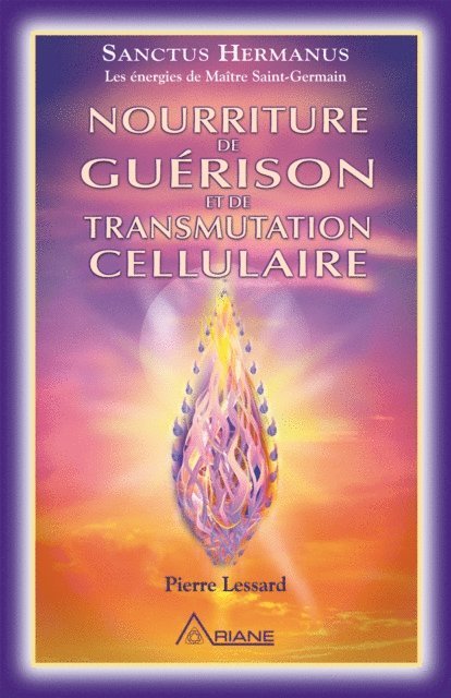 Lessard Pierre Lessard - Nourriture de guérison et de transmutation cellulaire, E-bok