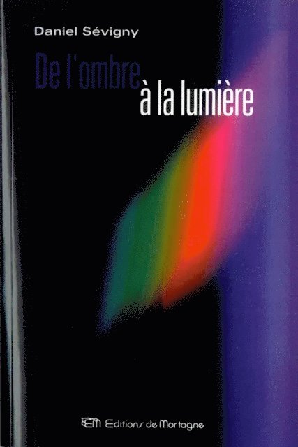 Daniel Sevigny - De l'ombre à la lumière, E-bok