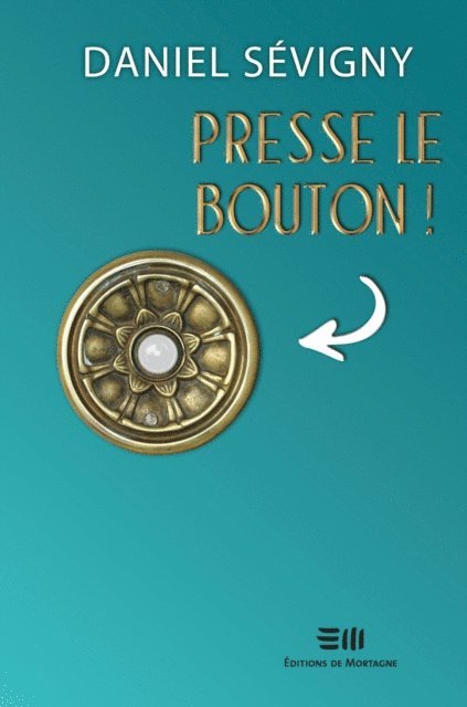 Daniel Sevigny - Presse le bouton!, E-bok