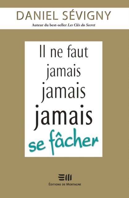 Daniel Sevigny - Il ne faut jamais jamais jamais se fâcher, E-bok