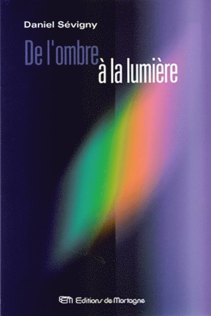 Daniel Sevigny - De l'ombre à la lumière, E-bok. Tillgänglighet: Lägg i varukorg