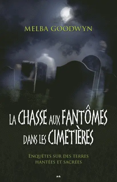 Goodwyn Melba Goodwyn - La chasse aux fantômes dans les cimetières, E-bok. Tillgänglighet: Lägg i varukorg