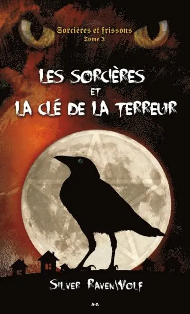 RavenWolf Silver RavenWolf - Les sorcières et la clé de la terreur, E-bok. Tillgänglighet: Lägg i varukorg