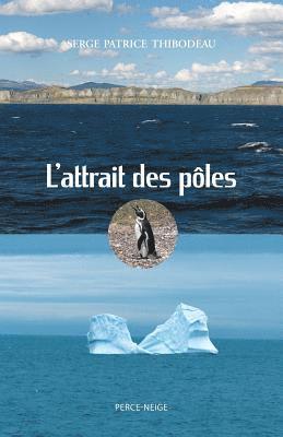 Serge Patrice Thibodeau - L'attrait des pôles, Häftad