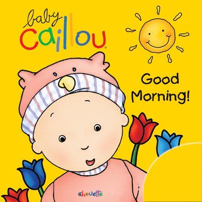 Delete Chouette Publishing - Baby Caillou: Good Morning!, Häftad