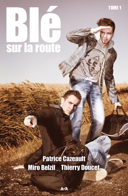 Doucet Thierry Doucet, Belzil Miro Belzil, Cazeault Patrice Cazeault - Blé sur la route, E-bok