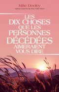 Les dix choses que les personnes décédées aimeraient vous dire