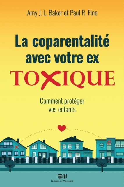 Paul R. Fine, Amy J. L. Baker - La coparentalité avec votre ex toxique, E-bok
