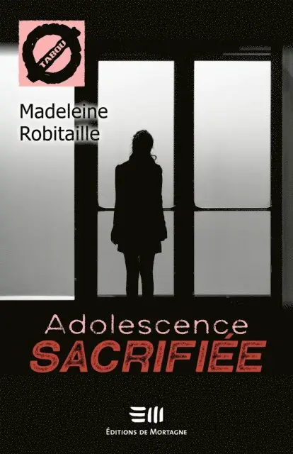 Madeleine Robitaille - Adolescence sacrifiée (58), E-bok. Tillgänglighet: Lägg i varukorg