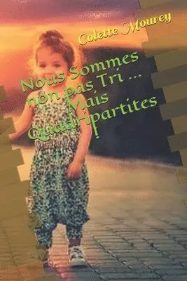 Colette Mourey - Nous Sommes non pas Tri ... Mais Quadripartites !, Häftad. Tillgänglighet: Lägg i varukorg