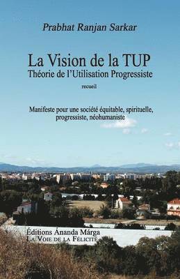 Prabhat Ranjan Sarkar, Shrii Shrii Anandamurti - Pour une democratie economique, La Vision de la TUP, Theorie de l Utilisation Progressiste, Häftad