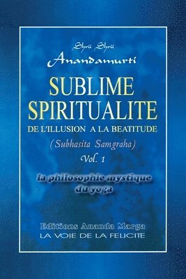 Shrii Shrii Anandamurti, Prabhat Ranjan Sarkar - Sublime Spiritualite, la philosophie mystique du yoga, Häftad