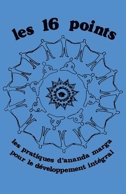 Mayatiita Brc, Jyotsna Devii, Shrii Shrii Anandamurti - Les Seize Points, les pratiques de l'Ananda Marga pour le développement intégral, Häftad