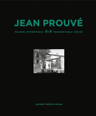 Jean Prouvé: Maison Démontable 6x6 Demountable House, Inbunden