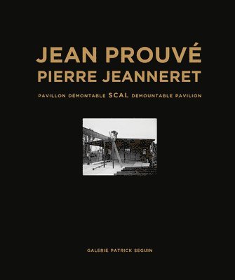 Prouvé, Jean - Jean Prouvé: SCAL Demountable Pavilion, 1940, Inbunden