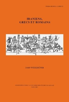 J. Wiesehöfer - Iraniens, Grecs et Romains, Inbunden