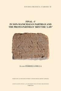 J. Ferrer-Losilla - Final -y in Non-Manichaean Parthian and the Proto-Parthian 'Rhytmic Law', Häftad