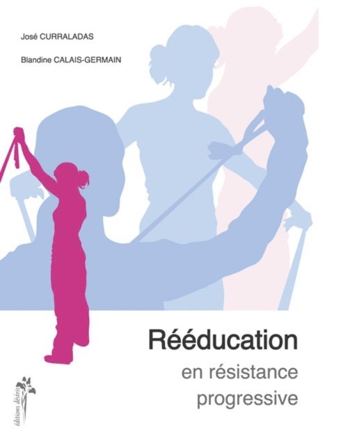 Jose Curraladas, Blandine Calais-Germain - Rééducation en résistance progressive, E-bok