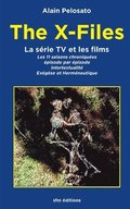 The X-Files la srie TV et les films: Les 11 pisodes chroniqus: intertextualit, exgse et hermneutique