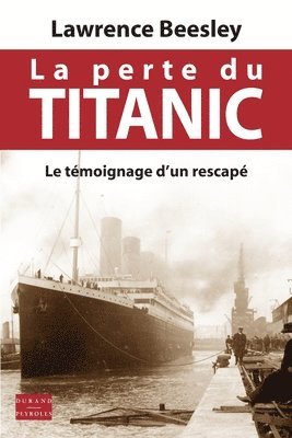 Lawrence Beesley - La perte du Titanic: Le témoignage d'un rescapé, Häftad. Tillgänglighet: Lägg i varukorg