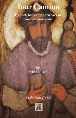 Sylvia Nilsen, Greg Dedman - YOUR CAMINO - a Lightfoot Guide to Practical Preparation for a Pilgrimage, Häftad