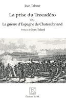 Tabeur Jean - prise du Trocadéro ou La guerre d'Espagne de Chateaubriand, Häftad