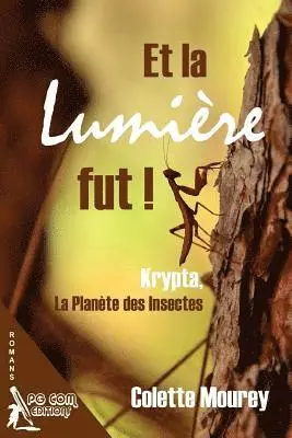 Colette Mourey - Et la Lumiere Fut ! Krypta, la Planete des Insectes, Häftad. Tillgänglighet: Lägg i varukorg