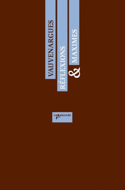 Luc de Clapiers Vauvenargues - Réflexions & Maximes (suivies de Conseils à un jeune homme), E-bok
