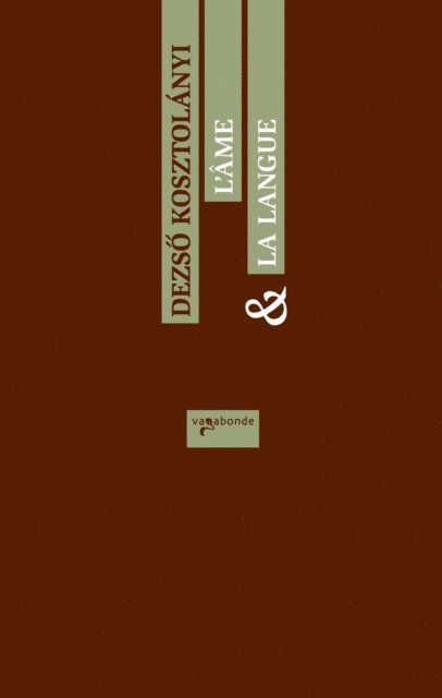 Dezso Kosztolanyi - L'âme & la langue, E-bok