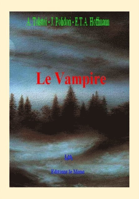 Alexei Tolstoi, John Polidori, Ernest Theodore Amedee Hoffmann - Le Vampire, E-bok