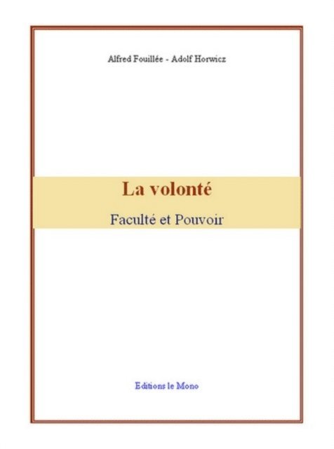 Adolf Horwicz, Alfred Fouillee - La Volonté, E-bok