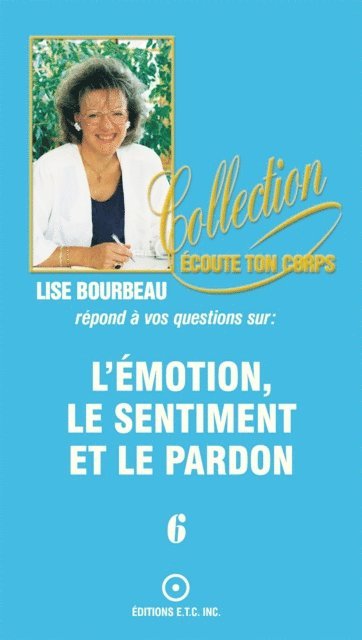Lise Bourbeau - Les émotions, les sentiments et le pardon, E-bok
