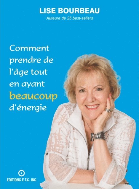 Lise Bourbeau - Comment prendre de l'âge tout en ayant beaucoup d'énergie, E-bok