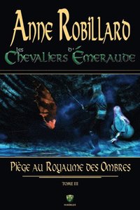 Les Chevaliers d''ÿmeraude 03 : Piäge au royaume des ombres